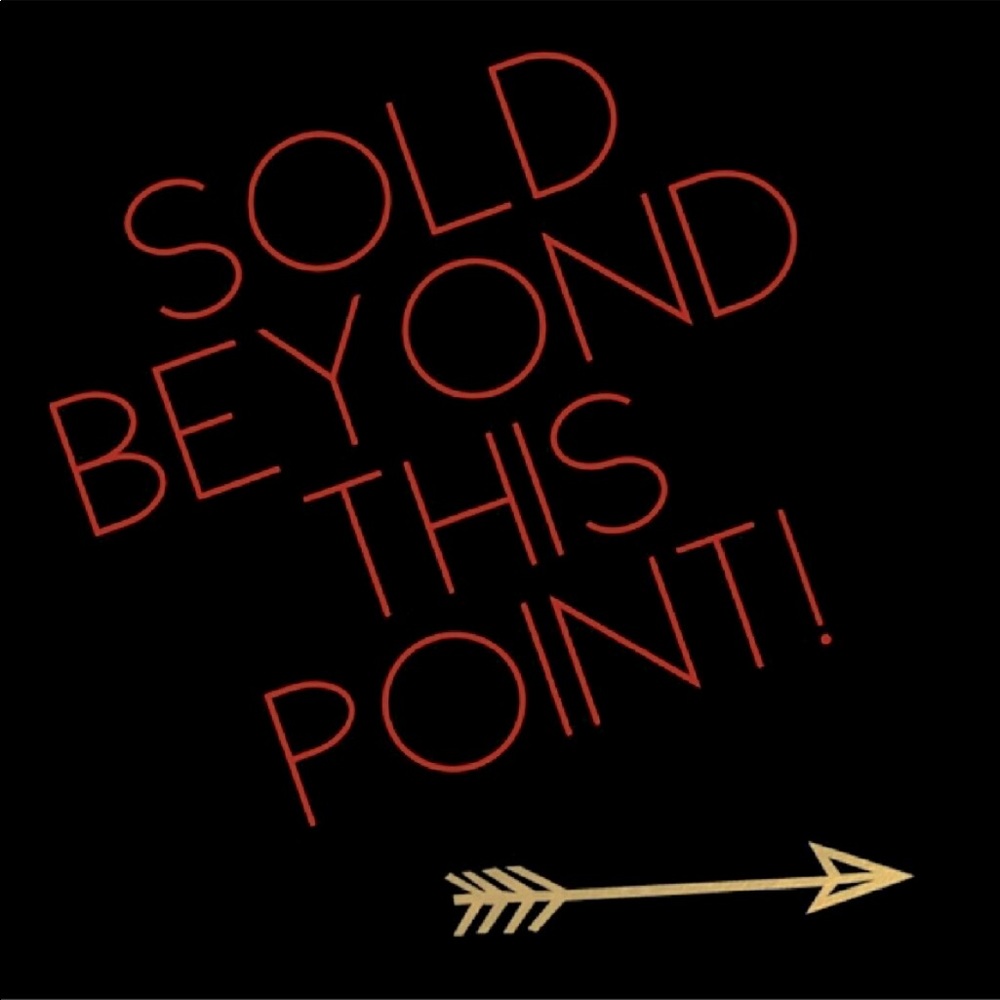 Sold Beyond This Point!!